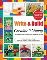 Write and Build: Creative Writing Prompts and Class Outlines with Your LEGO(R) Bricks B0DSQ7V5ZF Book Cover