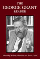 The George Grant Reader (Philosophy and Theology) 0802079342 Book Cover