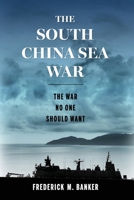 South China Sea War : The War No One Should Want 1968761578 Book Cover
