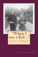 "When I was a Kid ..." Tales of a Midcentury Childhood in Maine: "When I was a Kid ..." Tales of a Midcentury Childhood in Maine 1534666206 Book Cover