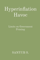 Hyperinflation Havoc: Limits on Government Printing 8196880871 Book Cover