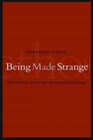 Being Made Strange: Rhetoric Beyond Representation (Communication Studies) 0791460371 Book Cover
