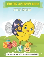 Easter Activity Book For Kids Age 4-8: A Perfect Fun Kid Workbook Learning Game Including Egg Coloring, Mazes, Sudoku And More! B08YQCPYX4 Book Cover