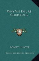 Why We Fail as Christians 1430489278 Book Cover