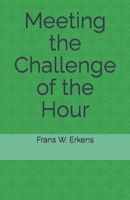 Meeting the Challenge of the Hour B0BZ37BXG9 Book Cover