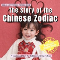 The Story of the Chinese Zodiac: A calm Montessori story of the Lunar New Year, the Chinese zodiac animals, and belonging (Little Traditions, Big Meanings) B0GFFWSCPF Book Cover