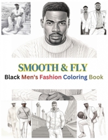 Smooth & Fly: Black Men's Fashion Coloring Book: Black Men Coloring Book Handsome Black Man Coloring Book Strong Black Man Book Blac B0CPWVKVMY Book Cover