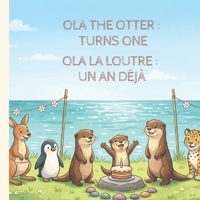 OLA LA LOUTRE : UN AN DÉJÀ | OLA THE OTTER : TURNS ONE (French Edition) B0H1ZQ4B4B Book Cover