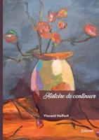 Histoire de continuer 2414530618 Book Cover