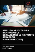 Analiza Klienta Dla BankowoŚci Detalicznej W Kierunku Strategii Marketingowej 6203683701 Book Cover