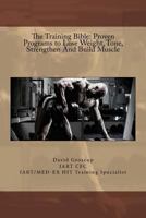 The Training Bible: Proven Programs to Lose Weight Tone, Strengthen And Build Muscle 149422769X Book Cover
