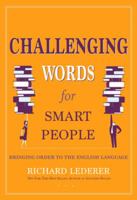 Challenging Words for Smart People: Bringing Order to the English Language 1936863693 Book Cover