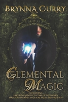 Elemental Magic: Earth Enchanted, To Take Up The Sword, Wait For The Wind, Sea's Sorceress, Fire's Ice 1698844050 Book Cover