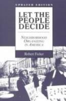 Let the People Decide: Neighborhood Organizing in America 0805797092 Book Cover