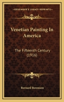 Venetian Painting in America: The Fifteenth Century 1021463221 Book Cover