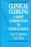 Clinical Clerking: A Short Introduction to Clinical Skills 052160284X Book Cover