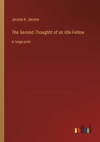 The Second Thoughts of an Idle Fellow: in large print 3368314920 Book Cover