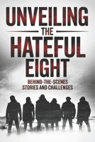Unveiling The Hateful Eight: Behind-the-Scenes Stories and Challenges B0GJTTLT73 Book Cover