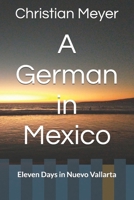 A German in Mexico: Eleven Days in Nuevo Vallarta B0DQV3CCWH Book Cover