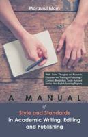 A Manual of Style and Standards in Academic Writing, Editing and Publishing 1482854406 Book Cover