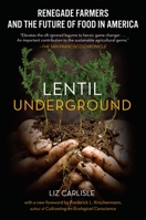 Lentil Underground: Renegade Farmers and the Future of Food in America 1592409563 Book Cover