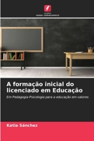 A formação inicial do licenciado em Educação: Em Pedagogia-Psicologia para a educação em valores (Portuguese Edition) B0CL5QXB9B Book Cover