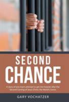 Second Chance: A Story of One Man's Attempt to Get Into Heaven After the Second Coming of Jesus Christ, the World's Savior. 1512765740 Book Cover