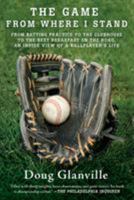 The Game from Where I Stand: A Ballplayer's Inside View 031257309X Book Cover