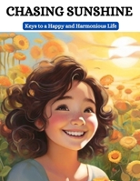 CHASING SUNSHINE: Keys to a Happy and Harmonious Life B0CV1GNMMR Book Cover