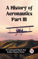 A History of Aeronautics Part III 9362762331 Book Cover