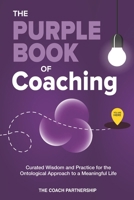 The Purple Book Of Coaching: Curated Wisdom and Practice for The Ontological Approach To a Meaningful Life 981175604X Book Cover
