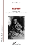 Msafumu: La fin d'un sultan et du système traditionnel des sultanats comoriens (Théâtre Des Cinq Continents) (French Edition) 2343094969 Book Cover