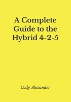 A Complete Guide to the Hybrid 4-2-5 B0BM3B1R6P Book Cover