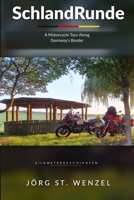 SchlandRunde: A Motorcycle Tour Along Germany's Border (Kilometergeschichten) B0H9G5KF72 Book Cover