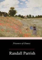 Prisoners Of Chance: The Story Of What Befell Geoffrey Benteen, Borderman, Through His Love For A Lady Of France 1986028704 Book Cover