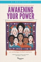 Awakening Your Power: Real Stories of Women's Empowerment B0FLPTKQR9 Book Cover