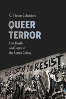 Queer Terror: Life, Death, and Desire in the Settler Colony 0231187475 Book Cover