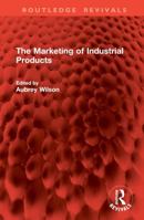 The Marketing of Industrial Products 1032874945 Book Cover
