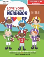Love Your Neighbor Co.: Football - Coloring Book for Kids Ages 4, 5, and 6 - Football players, Football Field, Football Pages With Message of B08MN3HK83 Book Cover