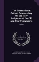 The International Critical Commentary On the Holy Scriptures of the Old and New Testaments: Judges, by G. F. Moore 1143833864 Book Cover