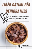 Libër Gatimi Për Dehidratues (Albanian Edition) 1836239181 Book Cover
