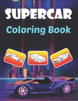 Supercar Coloring Book: An Amazing Sport and luxury Cars Coloring activity book | Relaxation for Kids and adults | Great book for car lovers. B09CRW3GVY Book Cover