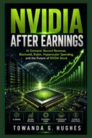 NVIDIA AFTER EARNINGS: AI Demand, Record Revenue, Blackwell, Rubin, Hyperscaler Spending, and the Future of NVDA Stock B0HGRRH713 Book Cover