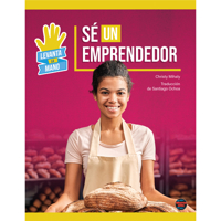 Sé un emprendedor (Be an Entrepreneur - Spanish Edition), Raise Your Hand Spanish Language Nonfiction Book Series (Levanta la mano) 1731658389 Book Cover