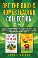 Off the Grid & Homesteading Bundle (2-in-1): Backyard Homestead Manual + Living Off the Grid - The #1 Sustainable Living Box Set for Minimalists 1952395259 Book Cover