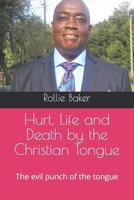 Hurt, Life and Death by the Christian Tongue: The evil punch of the tongue B0991J76WW Book Cover