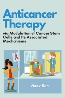 Anticancer Therapy via Modulation of Cancer Stem Cells and Its Associated Mechanisms 6170949961 Book Cover