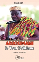 Adjoumani, le Tout Politique (Harmattan Côte-d'Ivoire) (French Edition) 2336478838 Book Cover