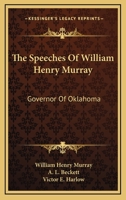 The Speeches Of William Henry Murray: Governor Of Oklahoma 1432573489 Book Cover