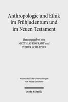 Anthropologie Und Ethik Im Fruhjudentum Und Im Neuen Testament: Wechselseitige Wahrnehmungen. Internationales Symposium in Verbindung Mit Dem Projekt 3161527275 Book Cover